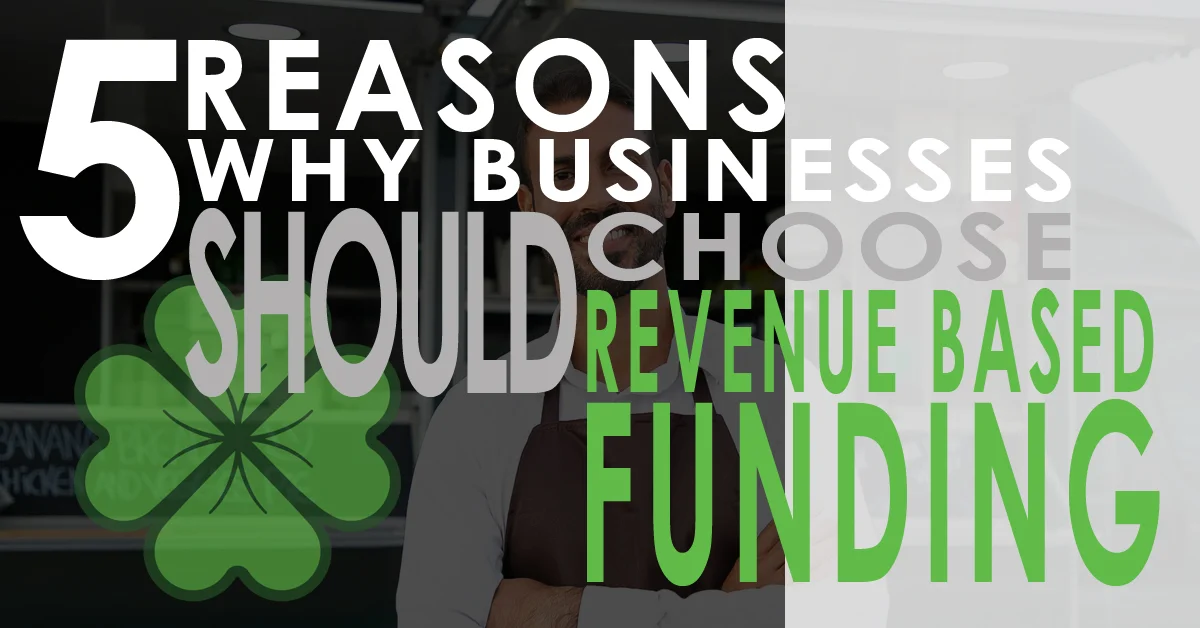 Featured image for “5 Reasons Why Revenue Based Funding Is The Best Option”